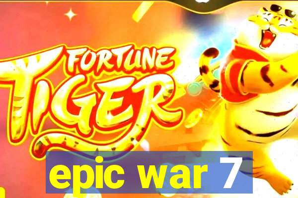 epic war 7